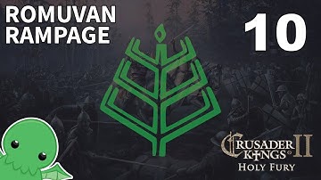 Romuvan Rampage - Part 10 - Crusader Kings II: Holy Fury