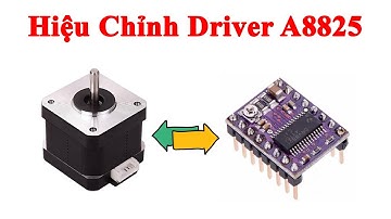 Hiệu Chỉnh Driver A8825 | Mạch Điều Khiển Động Cơ Bước Stepper Motor