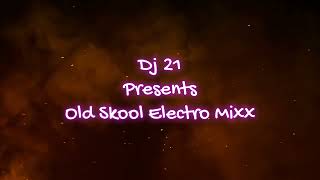 Old Skool Electro Quick Hitter Mix  (Dj 21)