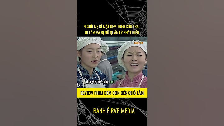 NGƯỜI MẸ BÍ MẬT ĐEM THEO CON TRAI ĐI LÀM VÀ BỊ NỮ QUẢN LÝ PHÁT HIỆN