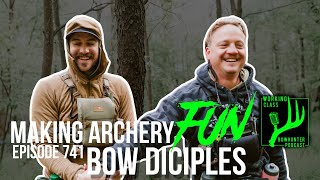 Making Archery Fun! W/ BOW DISCIPLES! (WCB POD #741)