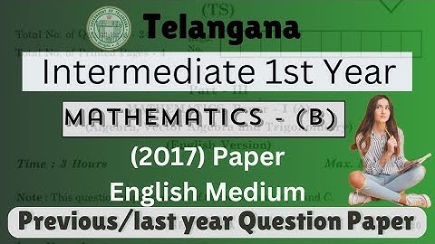 Telangana Inter 1st Year Maths - B 2017 Previous Year Question Paper | TS Board Exam Preparation |