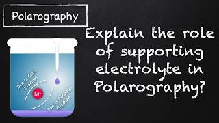 Explain The Role Of Supporting Electrolyte In Polarography Analytical Chemistry