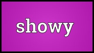 Showy Meaning