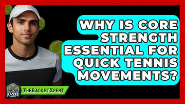 Why Is Core Strength Essential For Quick Tennis Movements? - The Racket Xpert