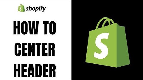 How to Center Header in Shopify (2025)