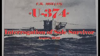 Interrogation of Sole Survivor of U-374 - August, 1942
