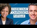 Overcoming Compassion Fatigue With Kimberly Parker