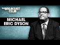 Michael Eric Dyson On Social Redemption, Defining ‘Defund The Police’ + New Book ‘Long Time Coming’