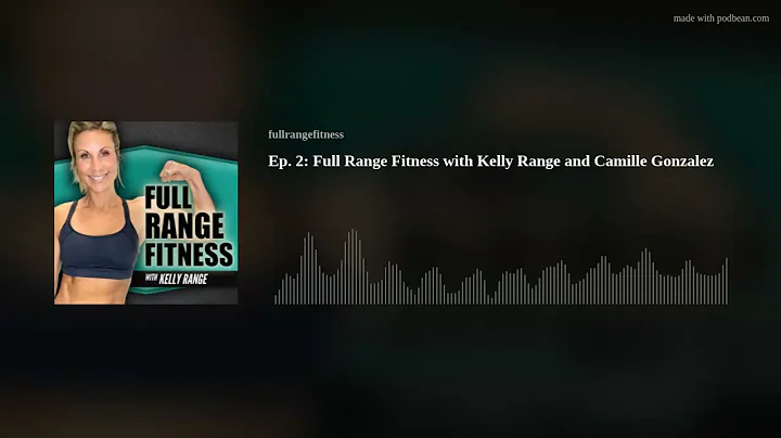 Ep. 2: Full Range Fitness with Kelly Range and Cam...