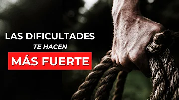 ¿Las dificultades hacen más fuerte a una persona?