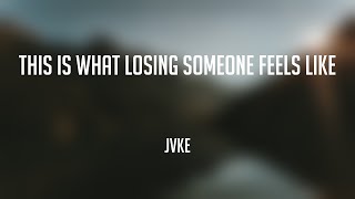 this is what losing someone feels like - JVKE (Lyrics) 💷