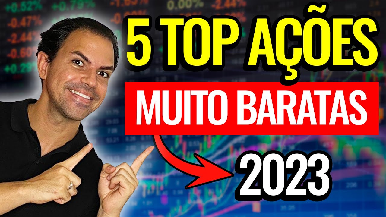 5 ações QUASE DE GRAÇA para 2023!