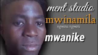 mwinamila _ mwanike 2022 (ment studio)