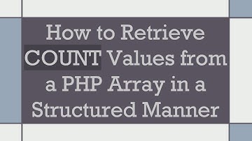 How to Retrieve COUNT Values from a PHP Array in a Structured Manner