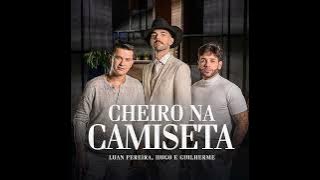 Luan Pereira - Cheiro Na Camiseta (Feat. Hugo & Guilherme)
