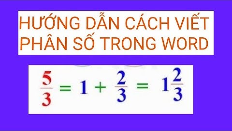 Hướng dẫn cách viết phân số trong Word