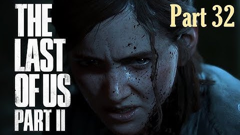 The Last Of Us Part 2 - Walkthrough - Part 32 - Santa Barbara - 2425 Constance (PS4)