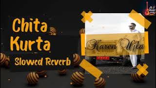 Chita Kurta [Slowed Reverb] Karen ujla