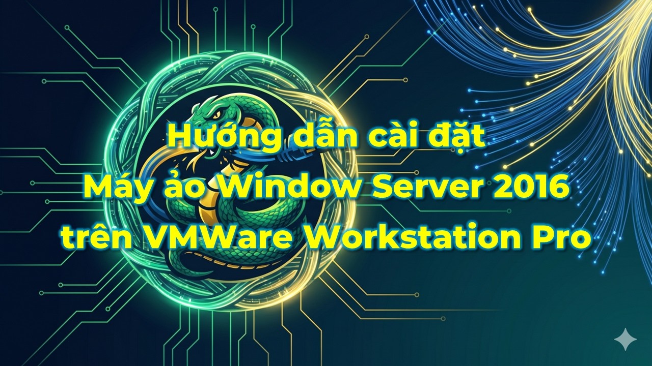 Hướng dẫn cài đặt Máy ảo Window Server 2016 trên VMWare Workstation Pro ...