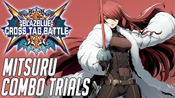 Blazblue Cross Tag Battle - Mitsuru Combo Trials (1080p60)