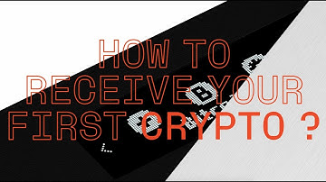 How to receive your first crypto?