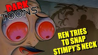 Ren Tries to Snap Stimpy's Neck - Dark Toons