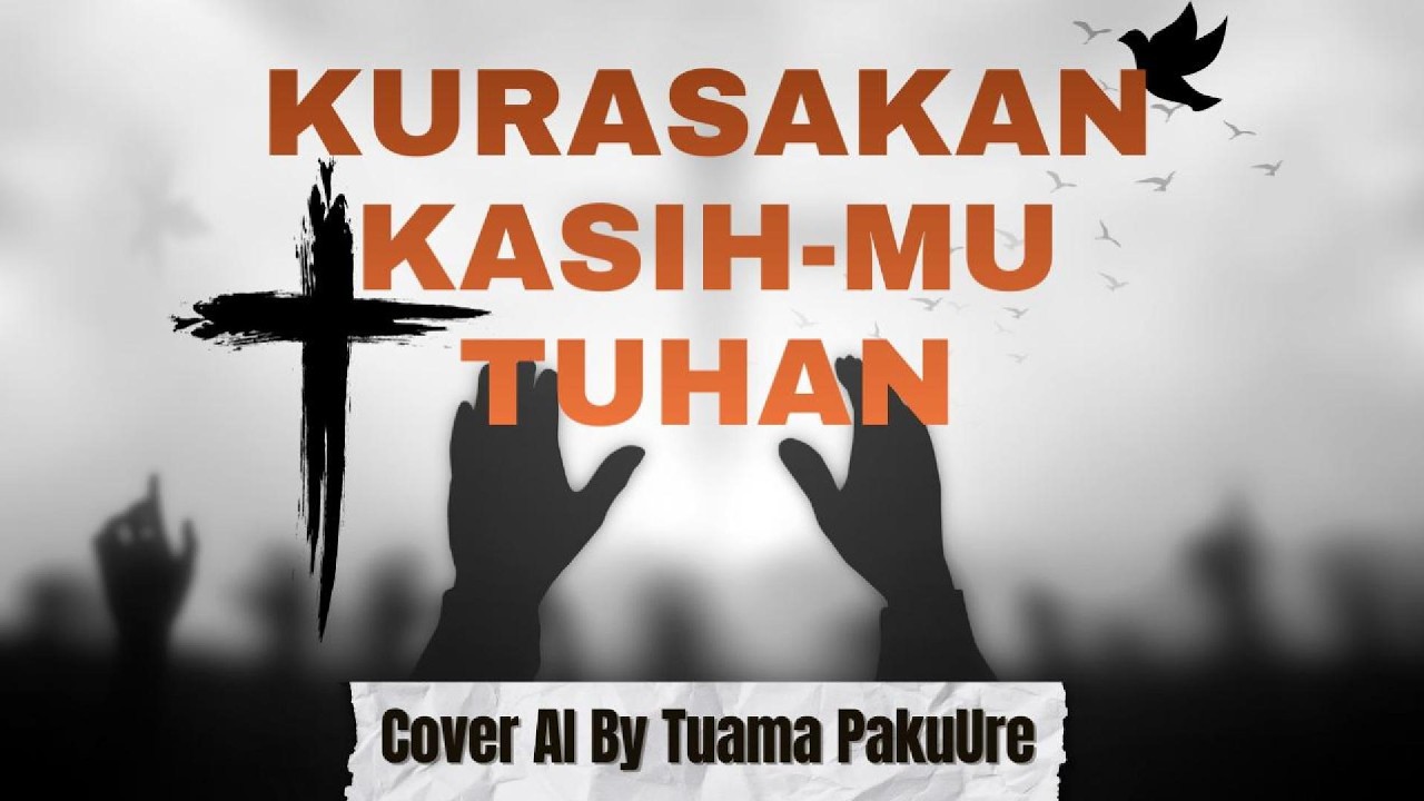 Kurasakan KasihMu Tuhan (Cover AI By Tuama PakuUre)