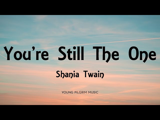 Shania Twain - You're Still The One (Lyrics) class=