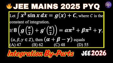 JEE Mains PYQ | Indefinite Integration | ∫▒〖x^3 sin⁡x 〗 dx=g(x)+C then 8(g(π/2)+g′(π/2))=απ^3+βπ^2