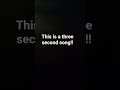 this is a three second song #song