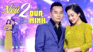 Tuyệt phẩm song ca-NẾU HAI ĐỨA MÌNH - Song ca Hải Ngoại-Quang Nhân-Mai Lan.🔥🔥🔥