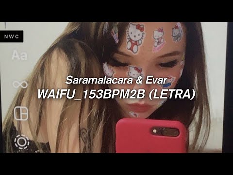 Saramalacara & Evar - WAIFU ❤️ || LETRA