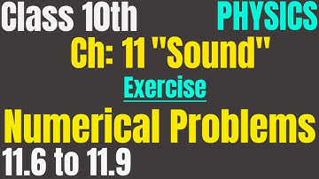 Exercise Numerical 10th Physics Unit 11 Sound | Class 10 Ch11 Numerical Problems 11.6 to 11.9