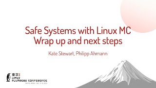Safe Systems with Linux MC Wrap up and next steps - Kate Stewart, Philipp Ahmann