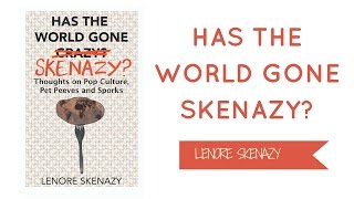 HAS THE WORLD GONE SKENAZY? by Lenore Skenazy | Book Trailer