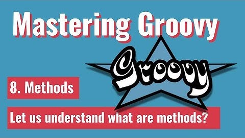 MasteringGroovy - What are Methods in Groovy?