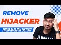 How To Remove Hijacker From Your Amazon FBA Listing | Hijacker Removal Guide