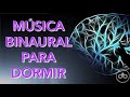 Música binaural para dormir ★ relajación ★ armoniza tu mente y corazón (Programación subconsciente)