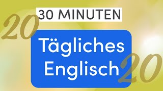 Tägliches Englisch in 30 Minuten: Erweiterte Unterhaltungssätze - Lektion 20