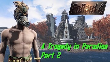 Fallout 4 A Tragedy in Paradise Part 2