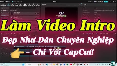 Hướng Dẫn Làm Video Intro Đẹp Như Dân Chuyên Nghiệp – Chỉ Với CapCut
