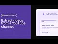 Extract videos from a YouTube channel