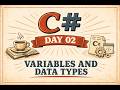 C# Day 02 — Master Variables & Data Types (The REAL Foundation of Coding)