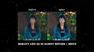 Quality Like AE in Alight Motion + Meitu | Tutorial