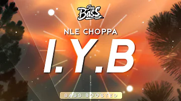 NLE Choppa ‒ I.Y.B 🔊 [Bass Boosted]