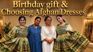 Bithday gift & Choosing afghan Dresses | تحفه تولد و انتخاب لباس‌های افغانی |@maleka_mati wedding