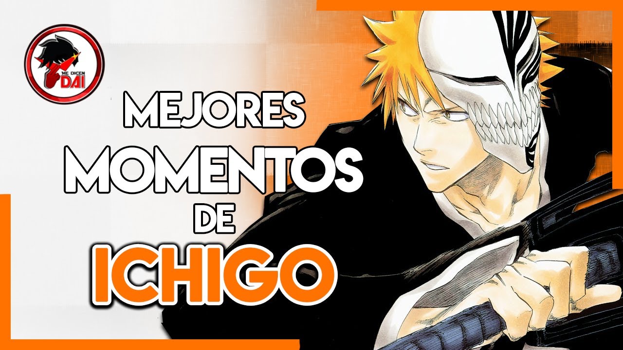 Bleach: Los MEJORES MOMENTOS de ICHIGO KUROSAKI