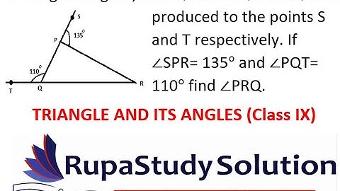 Side QP and RQ of ∆PQR are produced to the points S and T, If ∠SPR= 135° and ∠PQT= 110° find ∠PRQ.