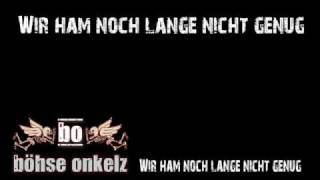 Vignette de la vidéo "Böhse Onkelz - Wir ham' noch lange nicht genug Lyrics"